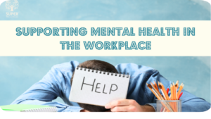 Supporting Mental Health in the Workplace